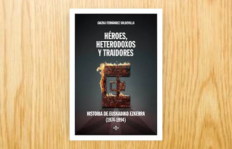 Héroes, heterodoxos y traidores. Historia de Euskadiko Ezkerra, 1974-1994