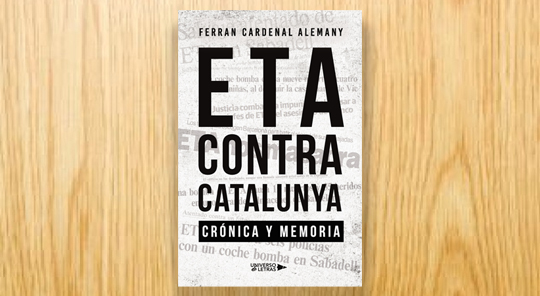 ETA contra Catalunya. Crónica y memoria