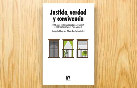 Justicia, verdad y convivencia. Víctimas y presos en el escenario posterrorista del País Vasco