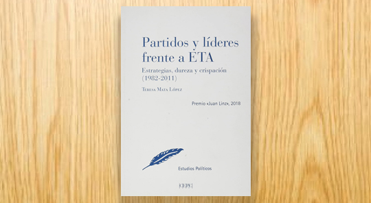 Partidos y líderes frente a ETA. Estrategias, dureza y crispación (1982-2011)